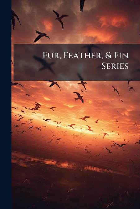 Fur, Feather, & Fin Series