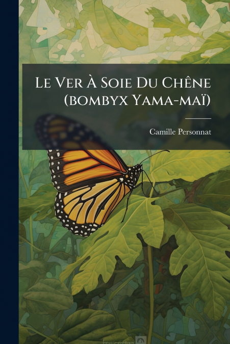 Le Ver À Soie Du Chêne (bombyx Yama-maï)