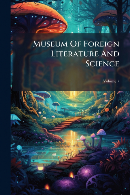 Museum Of Foreign Literature And Science; Volume 7