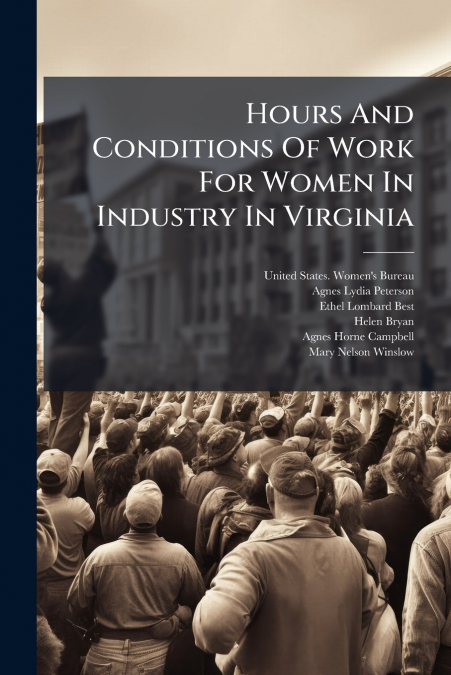 Hours And Conditions Of Work For Women In Industry In Virginia