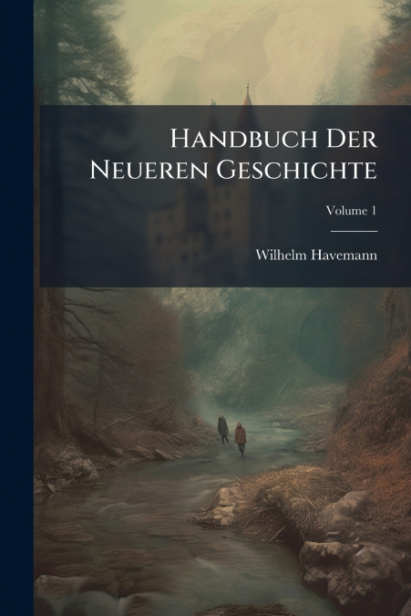 Handbuch Der Neueren Geschichte; Volume 1