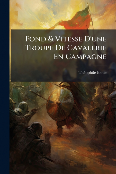 Fond & Vitesse D’une Troupe De Cavalerie En Campagne