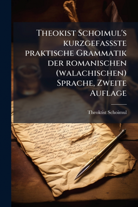 Theokist Schoimul’s kurzgefasßte praktische Grammatik der romanischen (walachischen) Sprache, Zweite Auflage