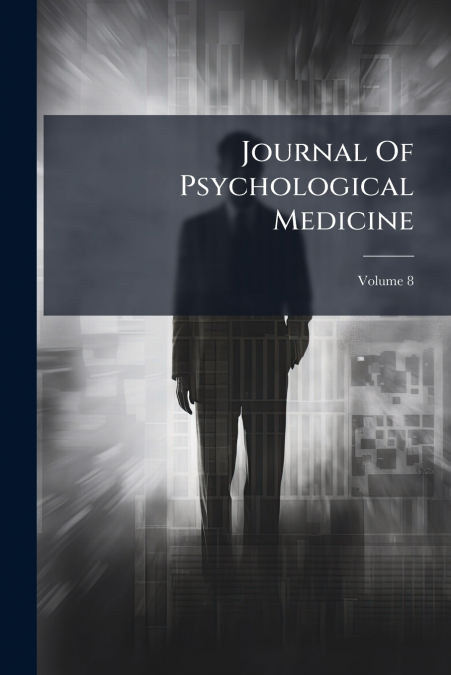 Journal Of Psychological Medicine; Volume 8