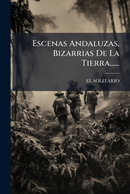 Escenas Andaluzas, Bizarrias De La Tierra......