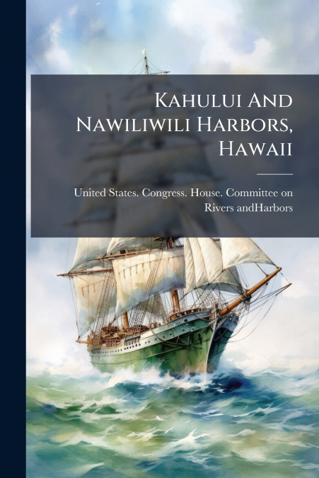 Kahului And Nawiliwili Harbors, Hawaii