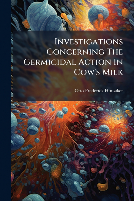 Investigations Concerning The Germicidal Action In Cow’s Milk