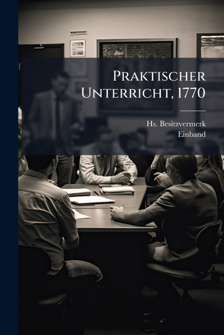 Praktischer Unterricht, 1770