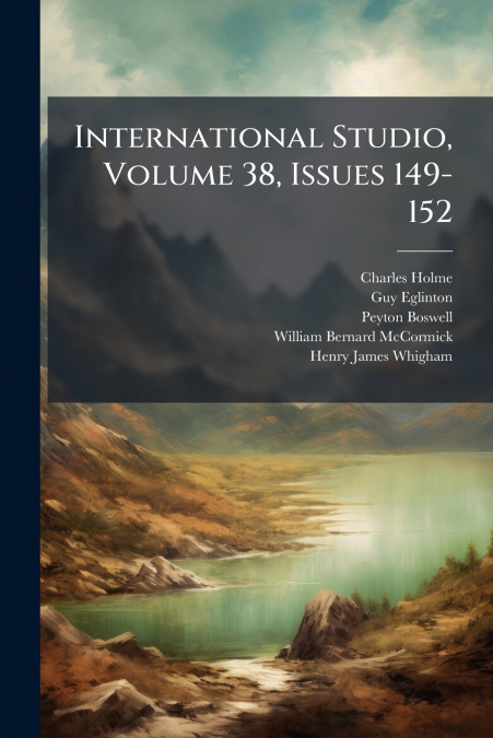 International Studio, Volume 38, Issues 149-152