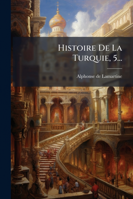 Histoire De La Turquie, 5...