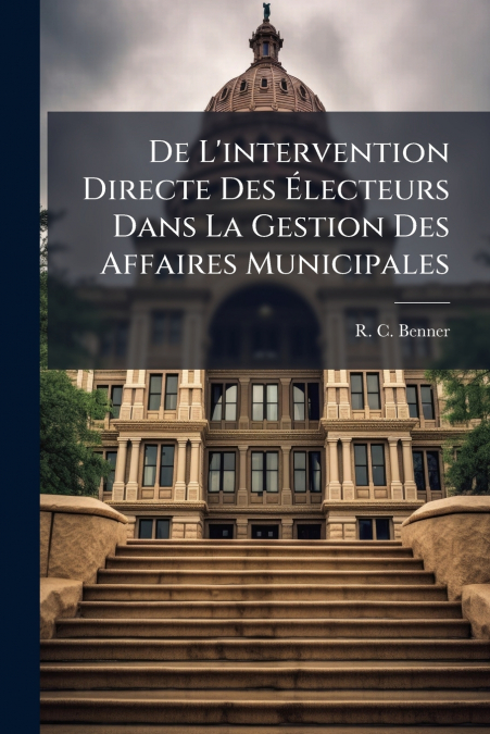 De L’intervention Directe Des Électeurs Dans La Gestion Des Affaires Municipales