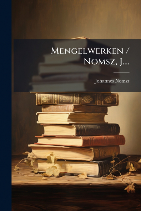 Mengelwerken / Nomsz, J....