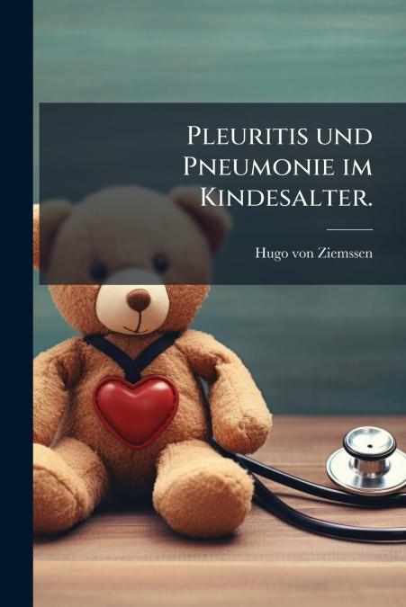 Pleuritis und Pneumonie im Kindesalter.