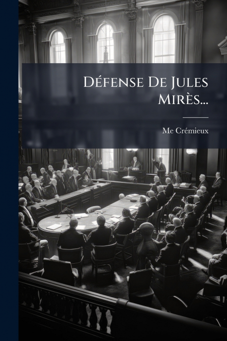 Défense De Jules Mirès...