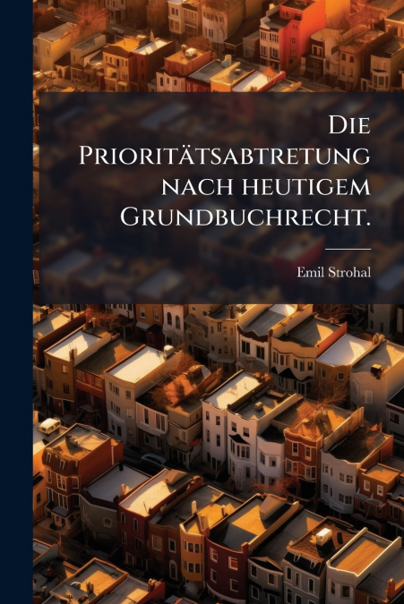 Die Prioritätsabtretung nach heutigem Grundbuchrecht.