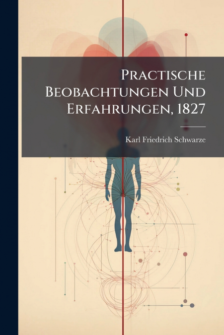 Practische Beobachtungen Und Erfahrungen, 1827