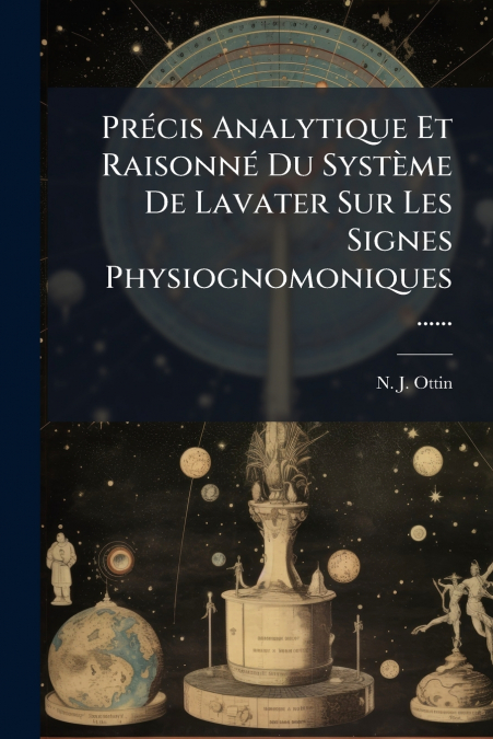 Précis Analytique Et Raisonné Du Système De Lavater Sur Les Signes Physiognomoniques ......