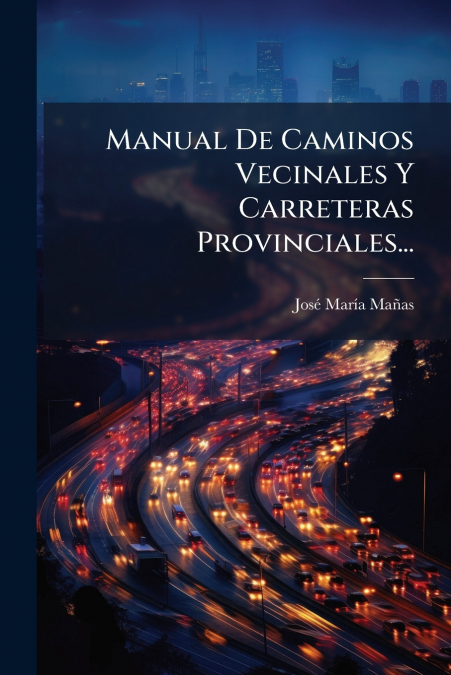 Manual De Caminos Vecinales Y Carreteras Provinciales...