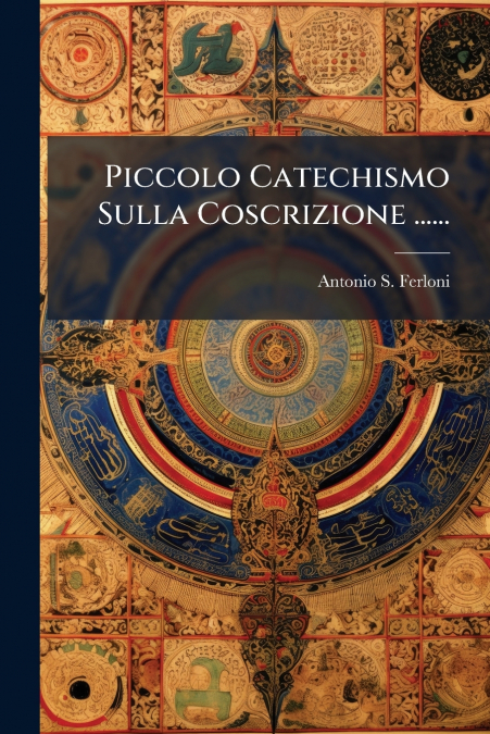 Piccolo Catechismo Sulla Coscrizione ......