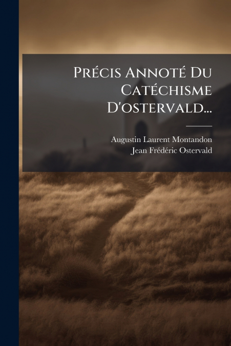 Précis Annoté Du Catéchisme D’ostervald...