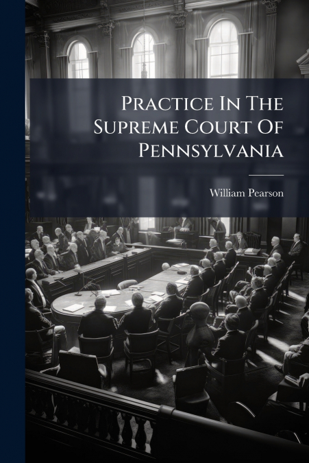 Practice In The Supreme Court Of Pennsylvania