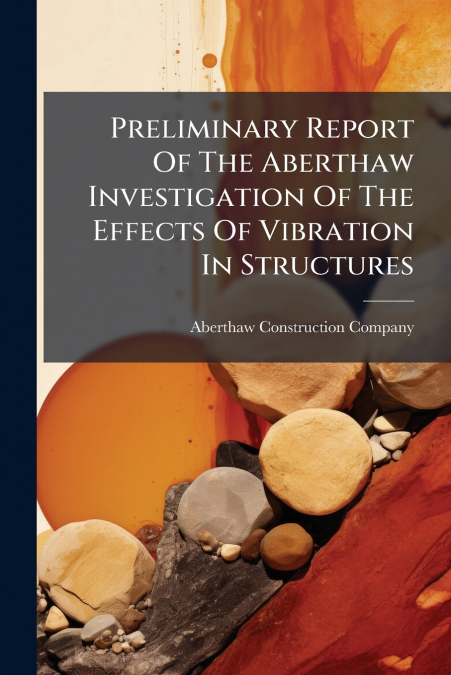 Preliminary Report Of The Aberthaw Investigation Of The Effects Of Vibration In Structures
