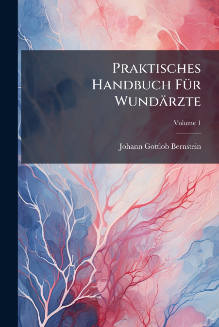 Praktisches Handbuch Für Wundärzte
