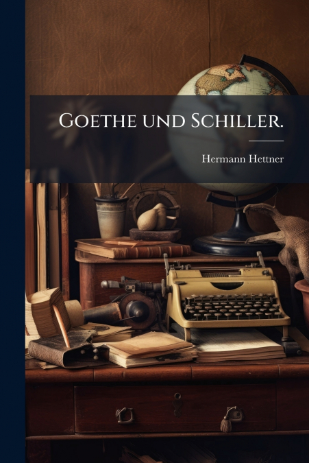 Goethe und Schiller.