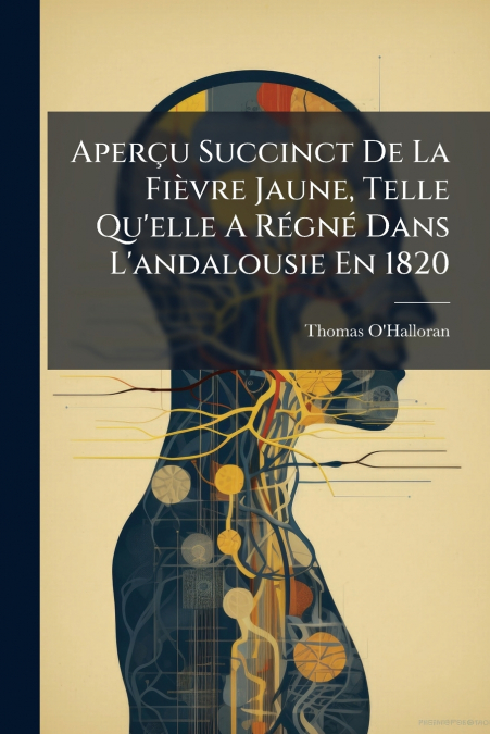 Aperçu Succinct De La Fièvre Jaune, Telle Qu’elle A Régné Dans L’andalousie En 1820