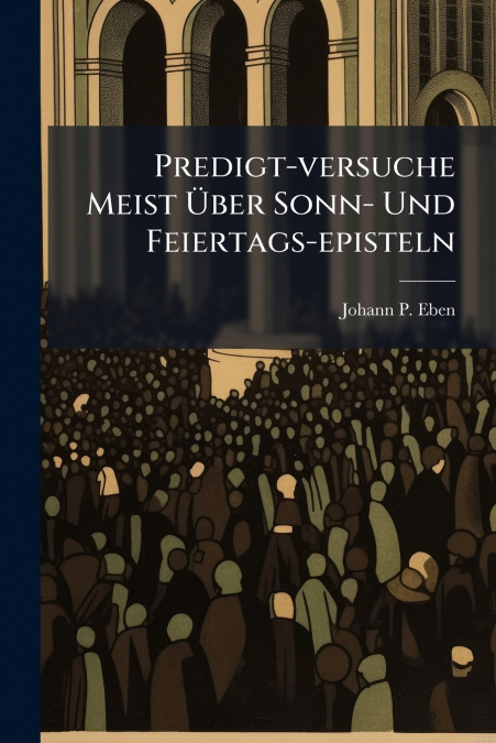 Predigt-versuche Meist Über Sonn- Und Feiertags-episteln