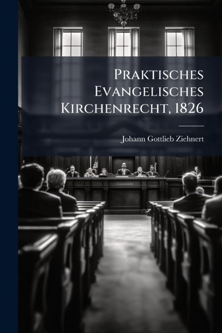Praktisches Evangelisches Kirchenrecht, 1826