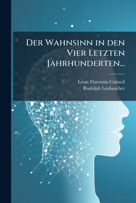 Der Wahnsinn in den Vier Letzten Jahrhunderten...