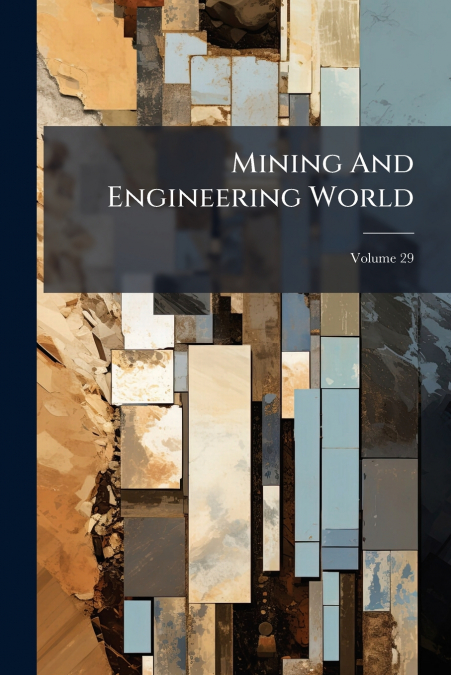 Mining And Engineering World; Volume 29