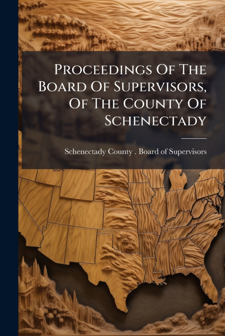 Proceedings Of The Board Of Supervisors, Of The County Of Schenectady
