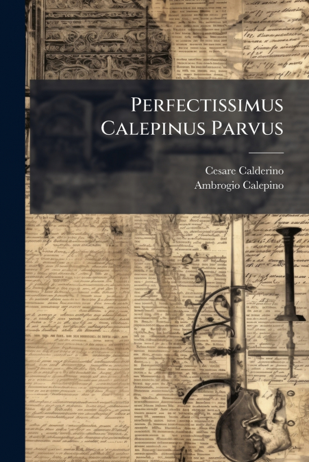 Perfectissimus Calepinus Parvus