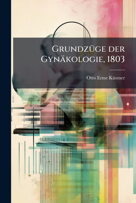 Grundzüge der Gynäkologie, 1803