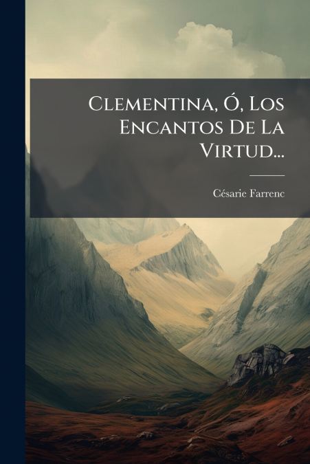 Clementina, Ó, Los Encantos De La Virtud...