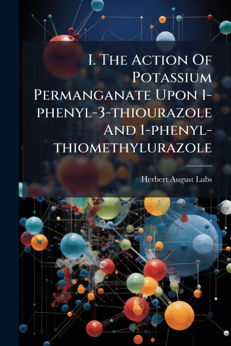 I. The Action Of Potassium Permanganate Upon 1-phenyl-3-thiourazole And 1-phenyl-thiomethylurazole