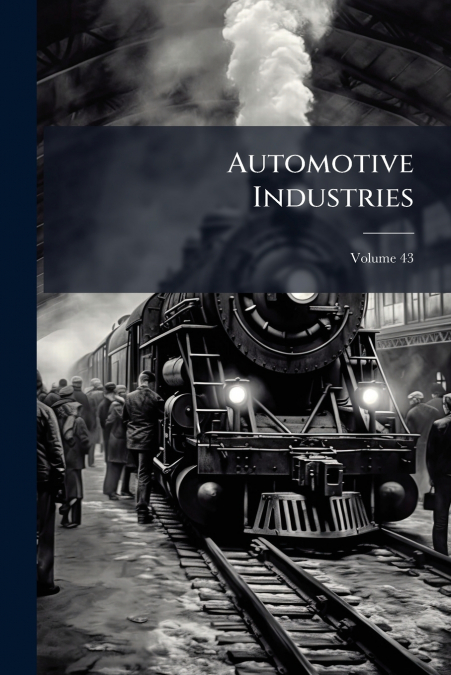 Automotive Industries; Volume 43