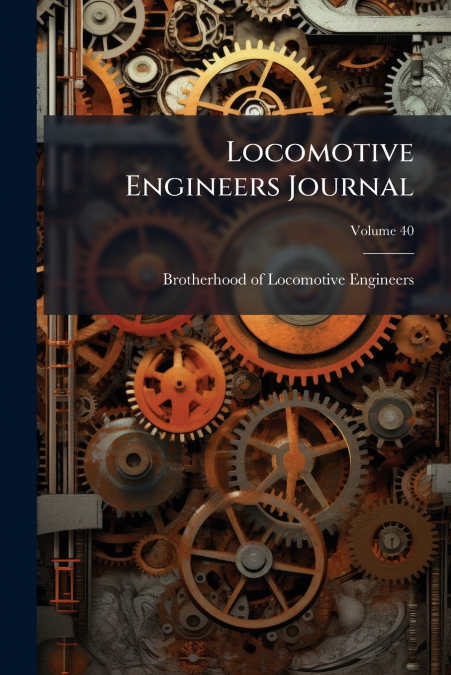 Locomotive Engineers Journal; Volume 40