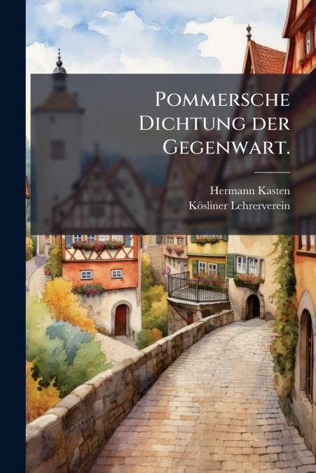 Pommersche Dichtung der Gegenwart.