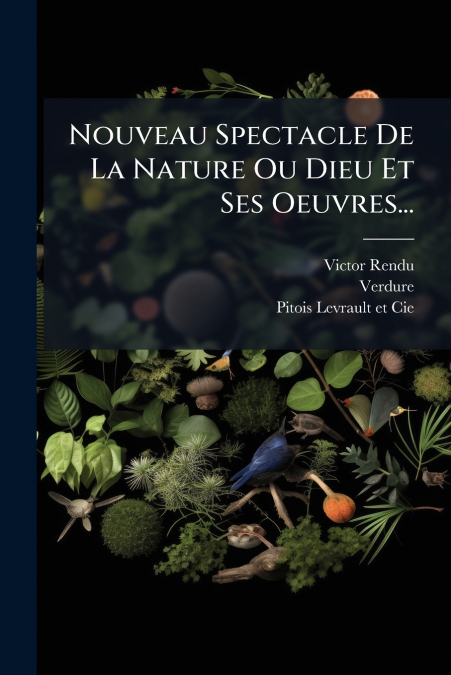 Nouveau Spectacle De La Nature Ou Dieu Et Ses Oeuvres...