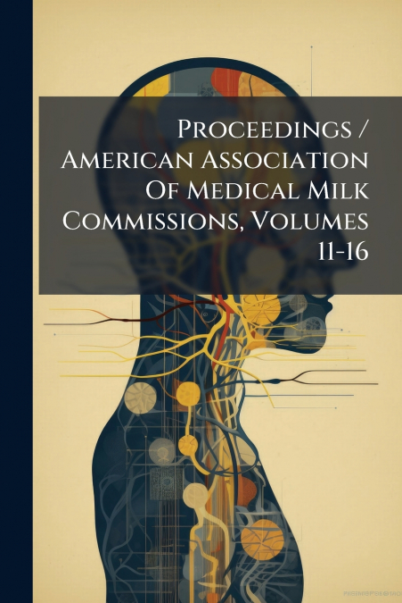 Proceedings / American Association Of Medical Milk Commissions, Volumes 11-16
