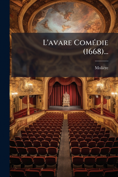 L’avare Comédie (1668)...