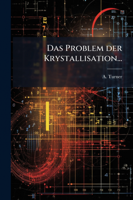 Das Problem der Krystallisation...
