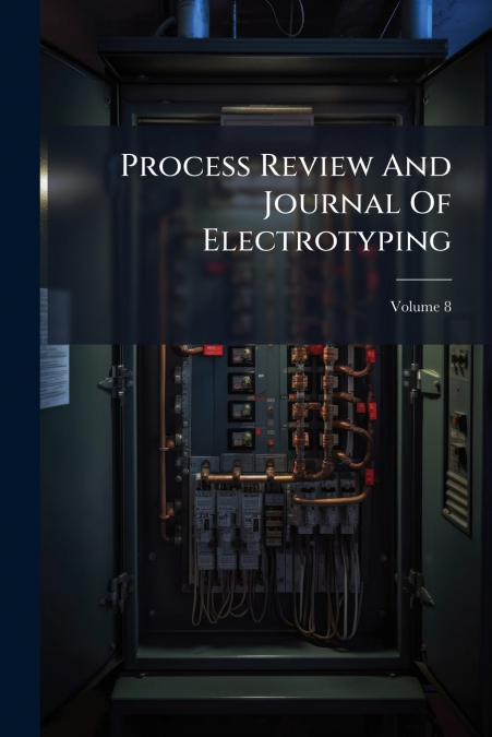 Process Review And Journal Of Electrotyping; Volume 8