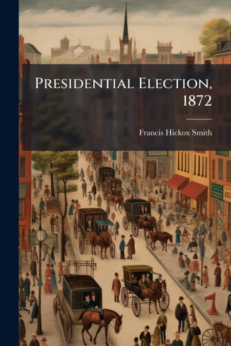 Presidential Election, 1872
