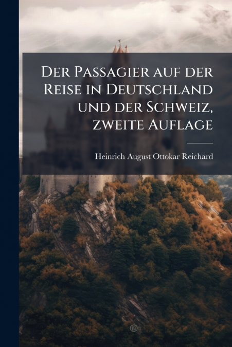 Der Passagier auf der Reise in Deutschland und der Schweiz, zweite Auflage