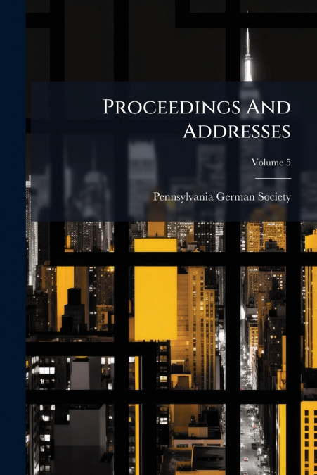 Proceedings And Addresses; Volume 5