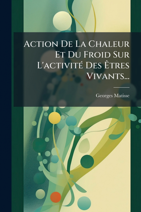 Action De La Chaleur Et Du Froid Sur L’activité Des Êtres Vivants...